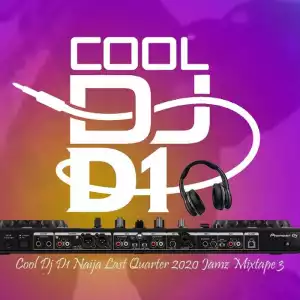 Cool DJ D1 – Naija Last Quarter 2020 Jamz Mixtape 3