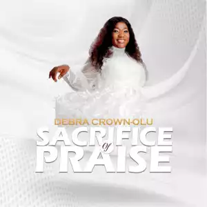 Debra Crown-Olu – Sacrifice of Praise