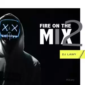 DJ Lawy – Fire On The Mix Vol. 2