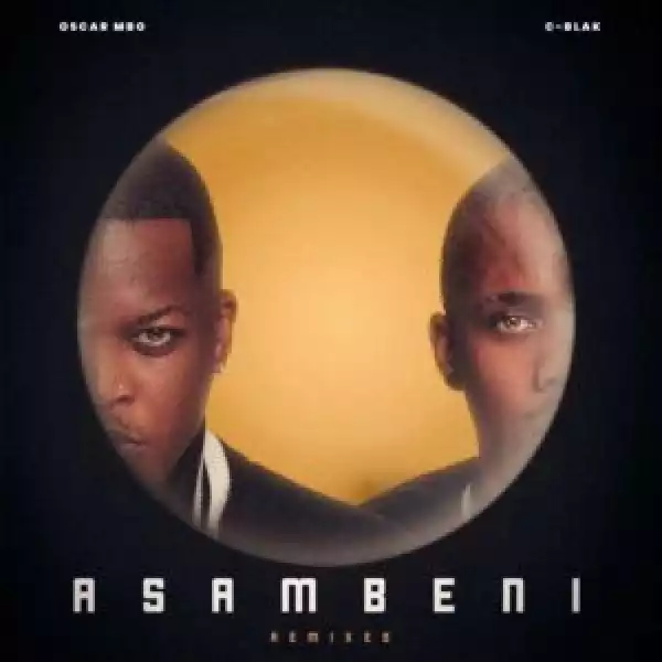 Oscar Mbo & C-Blak – Asambeni (Remixes) [EP]