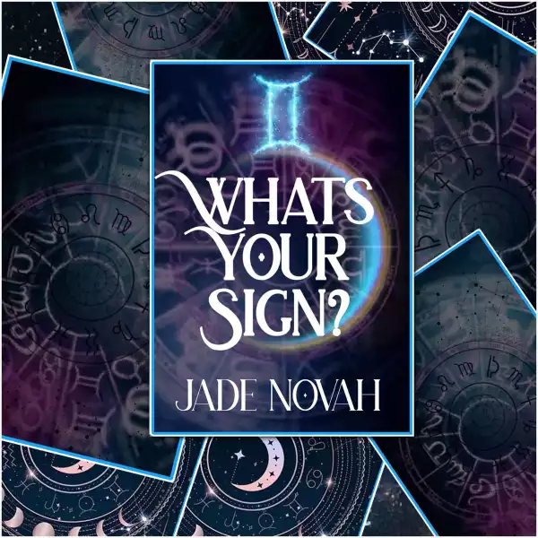 Jade Novah – What’s Your Sign?