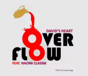 Davids heart – Overflow ft Naomi Classik
