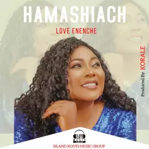 Love Enenche – Hamashiach