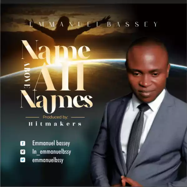 Emmanuel Bassey – Name Above All Names