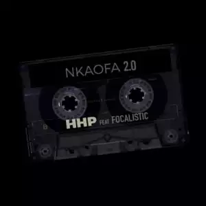 HHP ft. Focalistic – Nkaofa 2.0