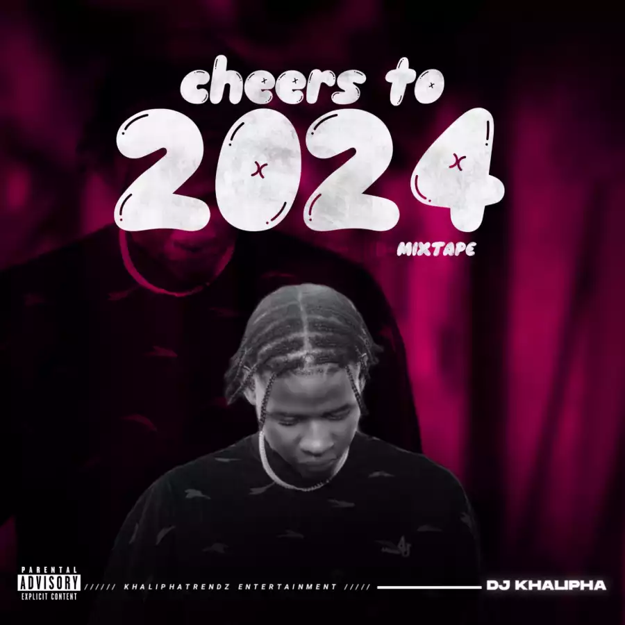 DJ Khalipha Cheers To 2024 Mix Mp3 Download Music Waploaded