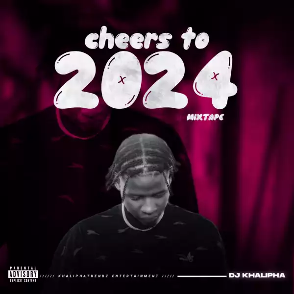 DJ Khalipha – Cheers To 2024 Mix