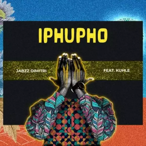 Jabzz Dimitri – Iphupho ft. Kuhle