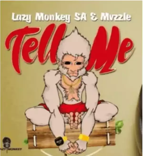 Lazy Monkey SA – Tell Me ft. Mvzzle