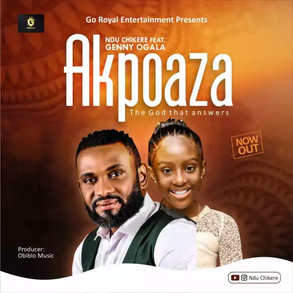Ndu Chikere – Akpoaza ft. Genny Vibes