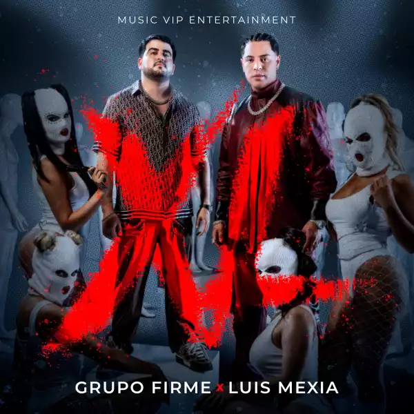 Grupo Firme Ft. Luis Mexia – XL