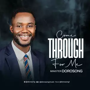Minister Dorosong – Come Through For Me