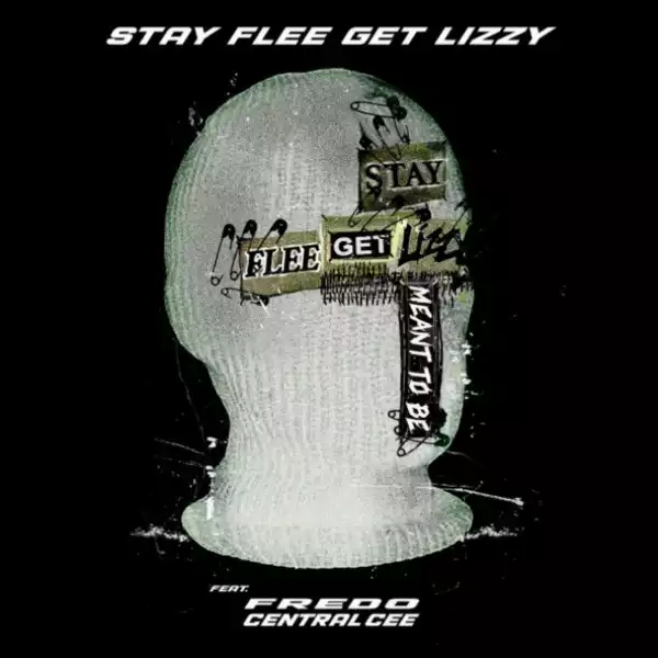 Stay Flee Get Lizzy Ft. Fredo & Central Cee – Meant To Be