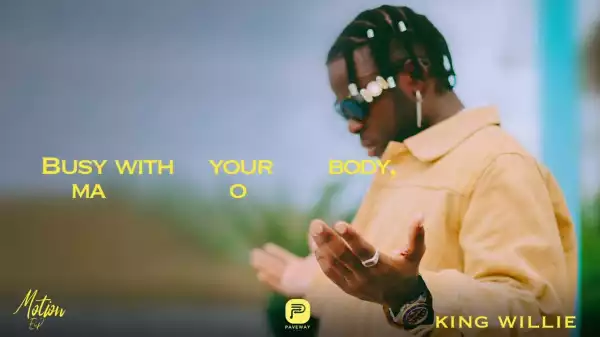 King Willie – Busy Body Ft. Late90s
