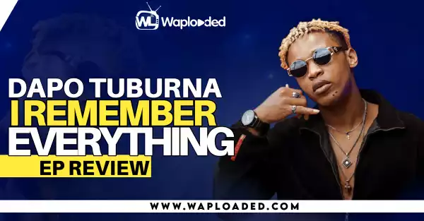 EP REVIEW: Dapo Tuburna - "I Remember Everything"