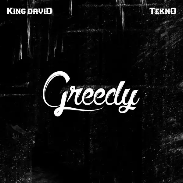 King David ft Tekno – Greedy