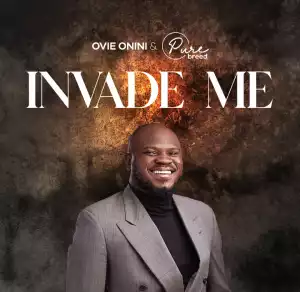 Pastor Ovie & PureBreed – Invade Me