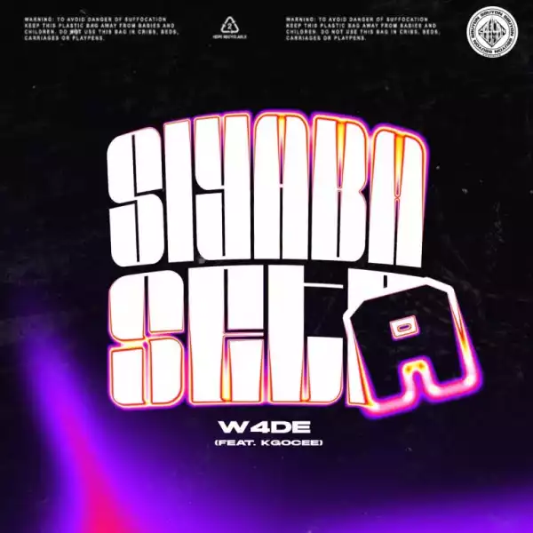 W4DE – Siyaba Seta ft Kgocee