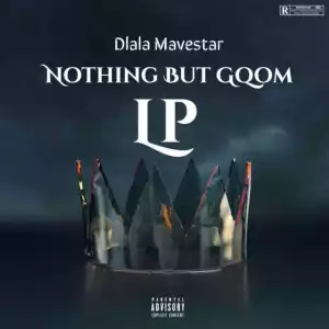 Dlala Mavestar – Nothing But Gqom (Album)