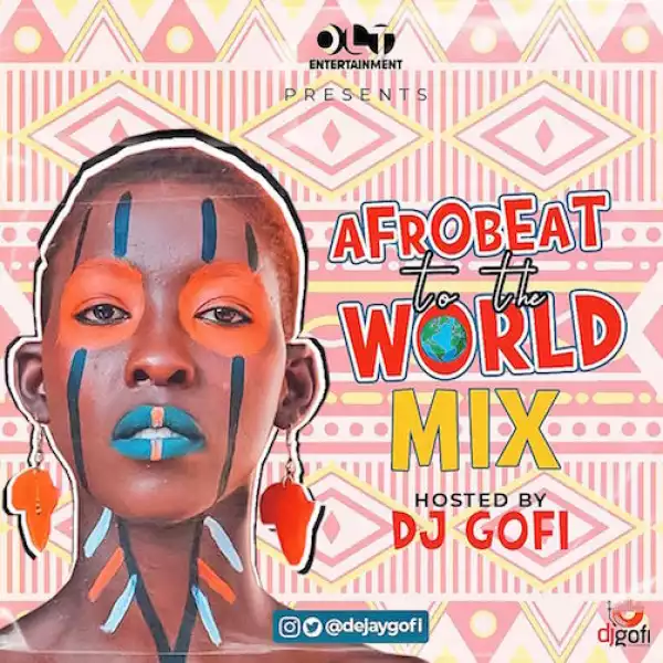 DJ Gofi – Afrobeat To The World Mix