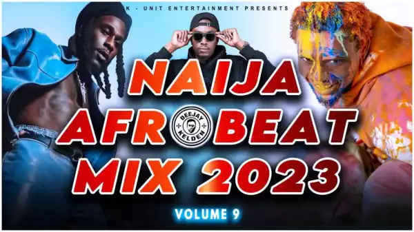 DJ Kelden - Naija Afrobeat Mix 2023
