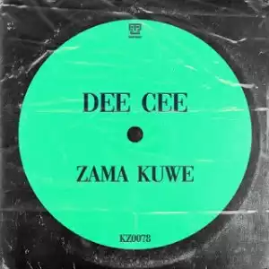 Dee Cee – Zama Kuwe (Original Mix)