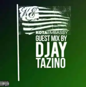Djay Tazino – Kota Embasssy Guest Mix