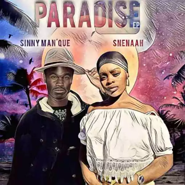 Sinny Man’Que & Snenaah – Paradise EP