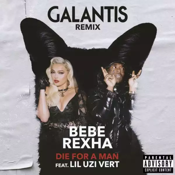 Bebe Rexha – Die For A Man (Galantis Remix) Ft. Lil Uzi Vert