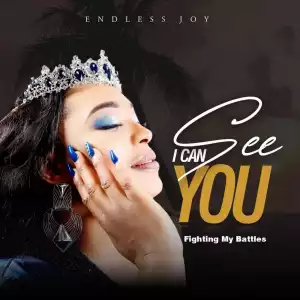 Endless Joy - I Can See You Fighting My Battles