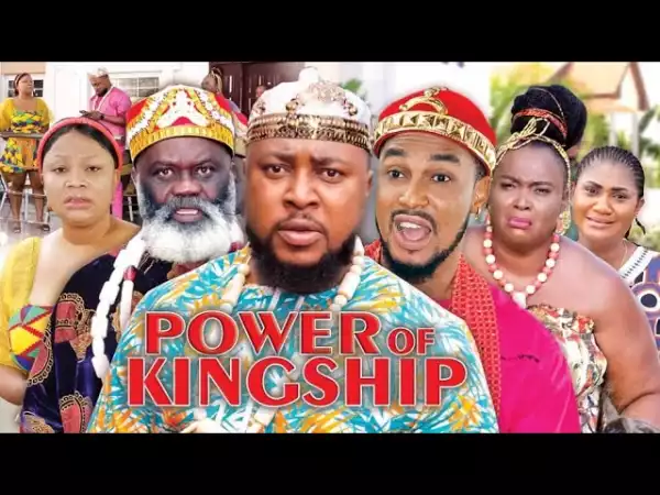 Power Of Kingship (2023 Nollywood Movie)