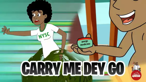 House Of Ajebo – Carry me dey go (Comedy Video)