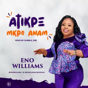 Eno Williams – Atikpe Mkpo Anam