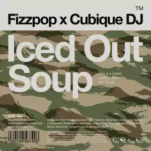 Fizzpop & Cubique DJ – Iced Out Soup (Original Mix)