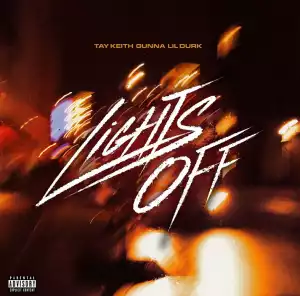 Tay Keith - Lights Off ft. Gunna & Lil Durk