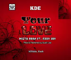 Mizta Rash - Your Love ft. Eddy Jay