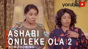 Ashabi Onileke Ola Part 2 (2021 Yoruba Movie)