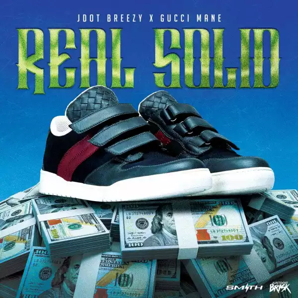 Jdot Breezy Ft. Gucci Mane – Real Solid (Instrumental)
