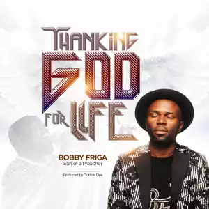 Bobby Friga – Thanking God for Life