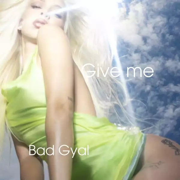 Bad Gyal – Give Me
