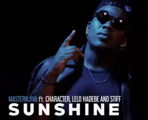 Masternjiva – Sunshine Ft. Character, Lelo H, Stiff