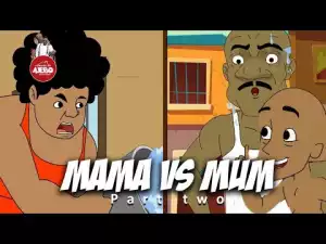 House Of Ajebo – Mum vs Mama Part 2 (Comedy Video)