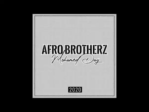 Afro Brotherz – Mohamed Day