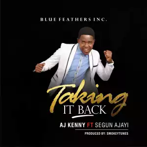 AJ Kenny - Taking It Back Ft. Segun Ajayi