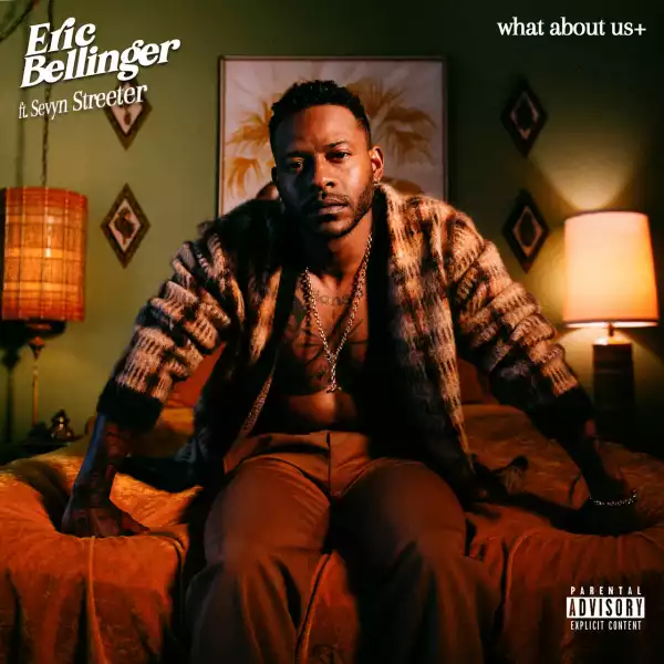 Eric Bellinger Ft. Sevyn – What About Us