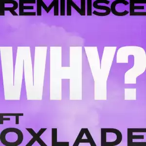 Reminisce ft. Oxlade – Why