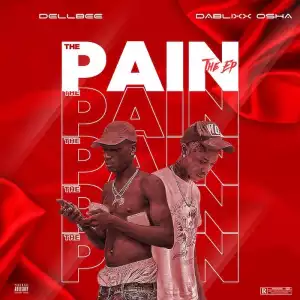 FULL EP: Dellbee & Dablixx Osha – The Pain