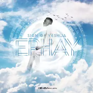 Minister Ephay – Sign Of Yeshua