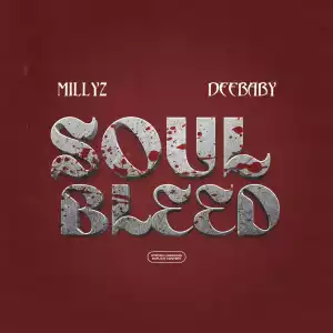 Millyz Ft. DeeBaby – Soul Bleed