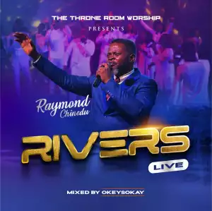 Raymond Chinedu – Rivers (Live)